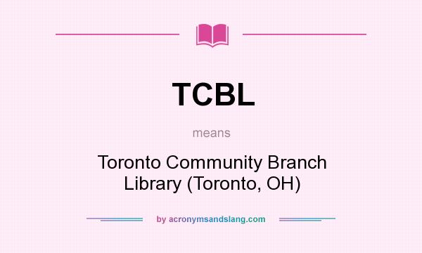 What does TCBL mean? It stands for Toronto Community Branch Library (Toronto, OH)