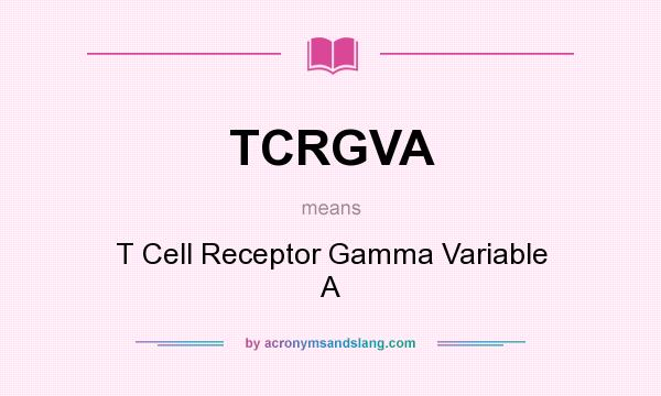 What does TCRGVA mean? It stands for T Cell Receptor Gamma Variable A