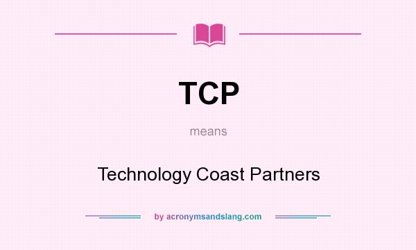 What does TCP mean? It stands for Technology Coast Partners
