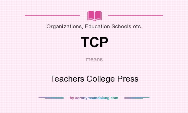 What does TCP mean? It stands for Teachers College Press