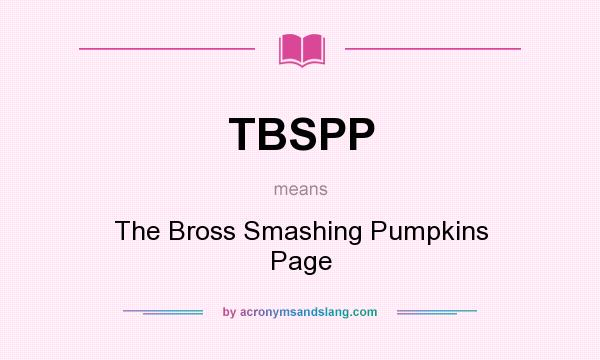 What does TBSPP mean? It stands for The Bross Smashing Pumpkins Page