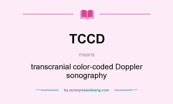 What does TCCD mean? It stands for transcranial color-coded Doppler sonography