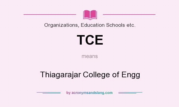 What does TCE mean? It stands for Thiagarajar College of Engg