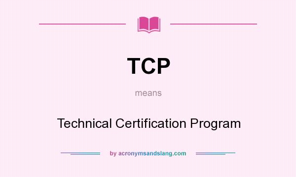 What does TCP mean? It stands for Technical Certification Program