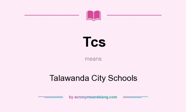 What does Tcs mean? It stands for Talawanda City Schools