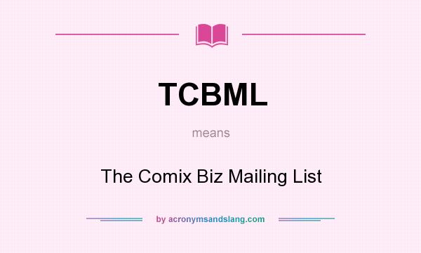 What does TCBML mean? It stands for The Comix Biz Mailing List