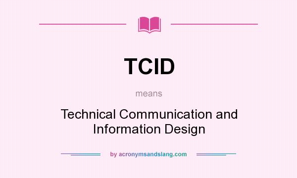 What does TCID mean? It stands for Technical Communication and Information Design