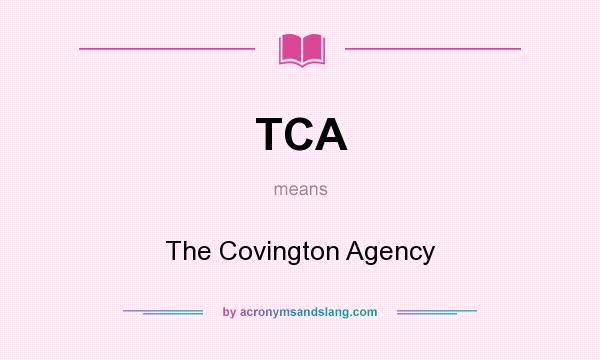 What does TCA mean? It stands for The Covington Agency