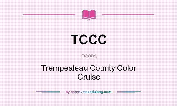 What does TCCC mean? It stands for Trempealeau County Color Cruise