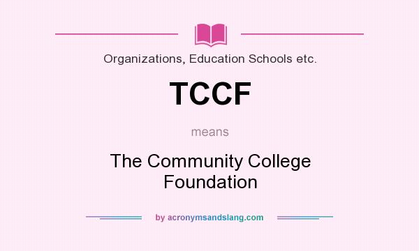 What does TCCF mean? It stands for The Community College Foundation