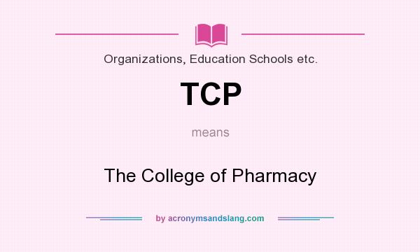 What does TCP mean? It stands for The College of Pharmacy