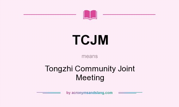What does TCJM mean? It stands for Tongzhi Community Joint Meeting