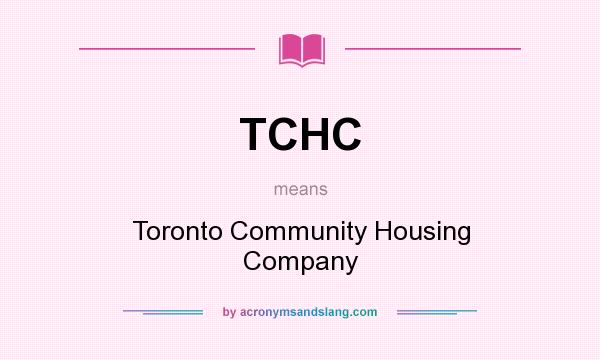What does TCHC mean? It stands for Toronto Community Housing Company