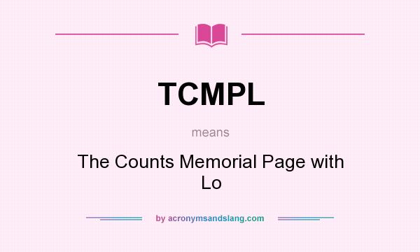 What does TCMPL mean? It stands for The Counts Memorial Page with Lo