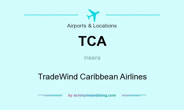 What does TCA mean? It stands for TradeWind Caribbean Airlines