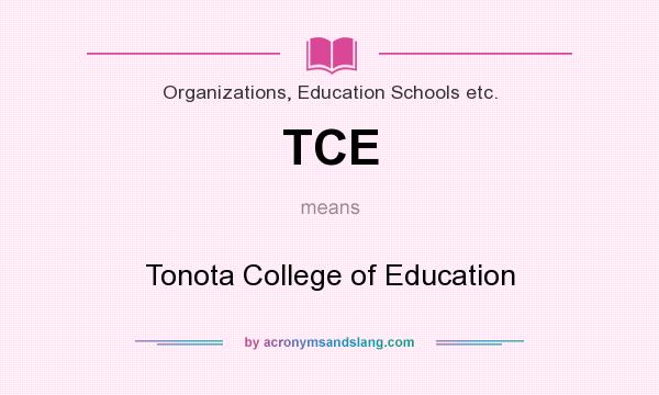 What does TCE mean? It stands for Tonota College of Education