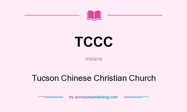 What does TCCC mean? It stands for Tucson Chinese Christian Church