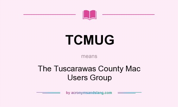 What does TCMUG mean? It stands for The Tuscarawas County Mac Users Group