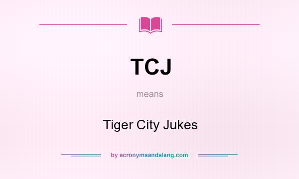 What does TCJ mean? It stands for Tiger City Jukes