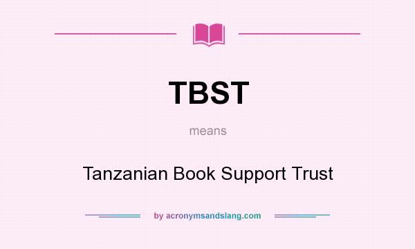 What does TBST mean? It stands for Tanzanian Book Support Trust