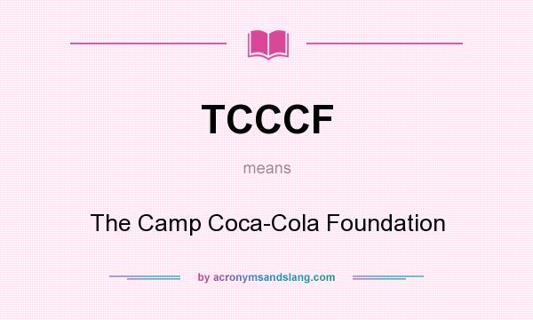 What does TCCCF mean? It stands for The Camp Coca-Cola Foundation