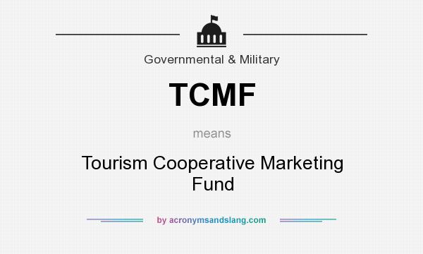What does TCMF mean? It stands for Tourism Cooperative Marketing Fund