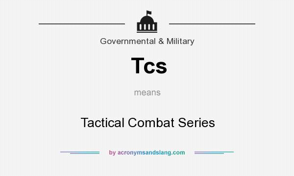 What does Tcs mean? It stands for Tactical Combat Series