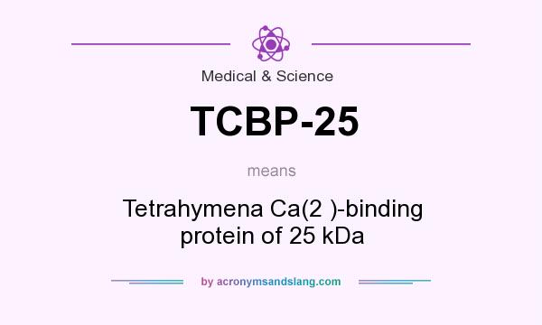 What does TCBP-25 mean? It stands for Tetrahymena Ca(2 )-binding protein of 25 kDa
