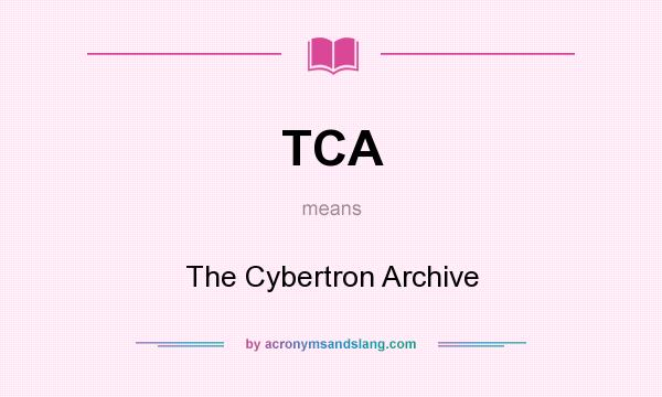 What does TCA mean? It stands for The Cybertron Archive