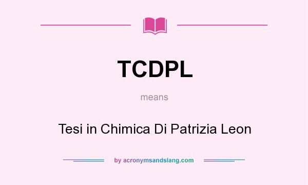 What does TCDPL mean? It stands for Tesi in Chimica Di Patrizia Leon