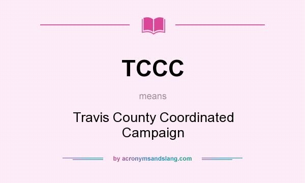 What does TCCC mean? It stands for Travis County Coordinated Campaign