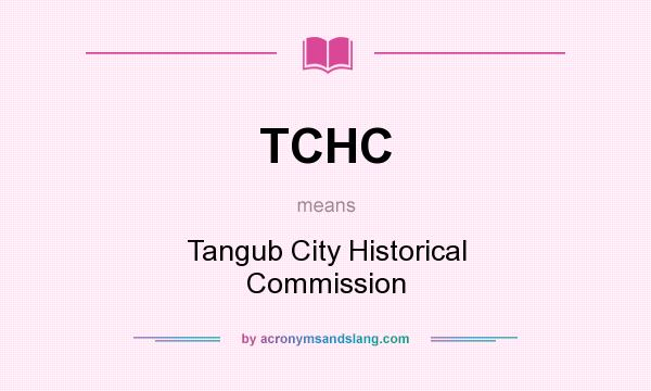 What does TCHC mean? It stands for Tangub City Historical Commission