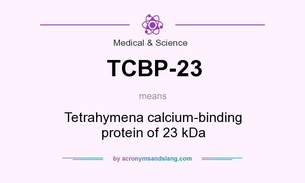 What does TCBP-23 mean? It stands for Tetrahymena calcium-binding protein of 23 kDa
