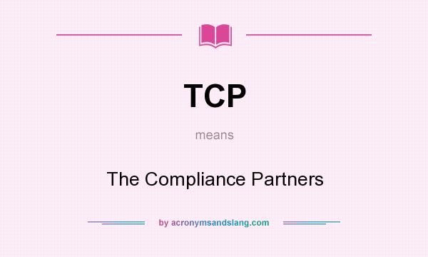 What does TCP mean? It stands for The Compliance Partners