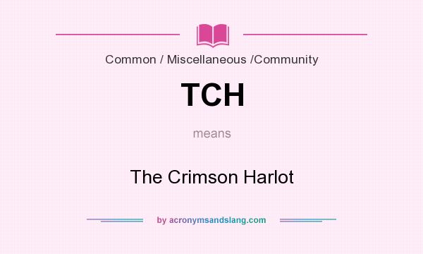 What does TCH mean? It stands for The Crimson Harlot