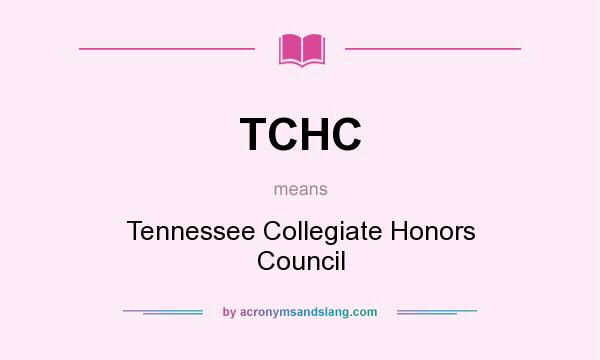 What does TCHC mean? It stands for Tennessee Collegiate Honors Council