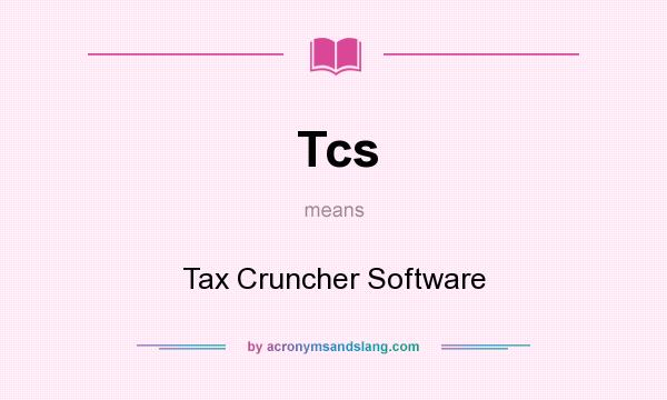What does Tcs mean? It stands for Tax Cruncher Software
