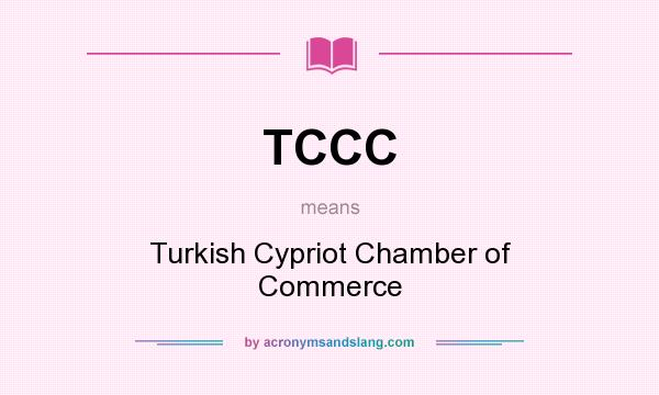 What does TCCC mean? It stands for Turkish Cypriot Chamber of Commerce