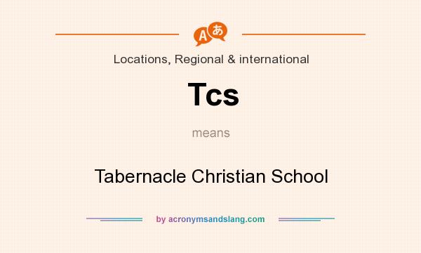What does Tcs mean? It stands for Tabernacle Christian School