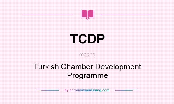 What does TCDP mean? It stands for Turkish Chamber Development Programme