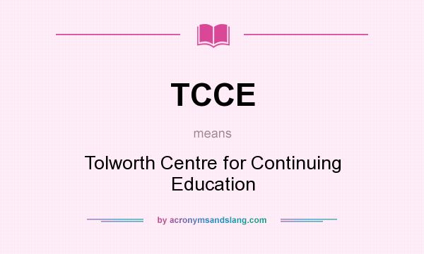 What does TCCE mean? It stands for Tolworth Centre for Continuing Education