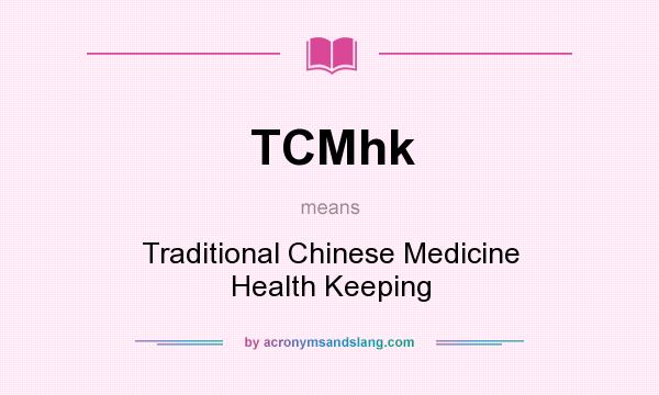 What does TCMhk mean? It stands for Traditional Chinese Medicine Health Keeping