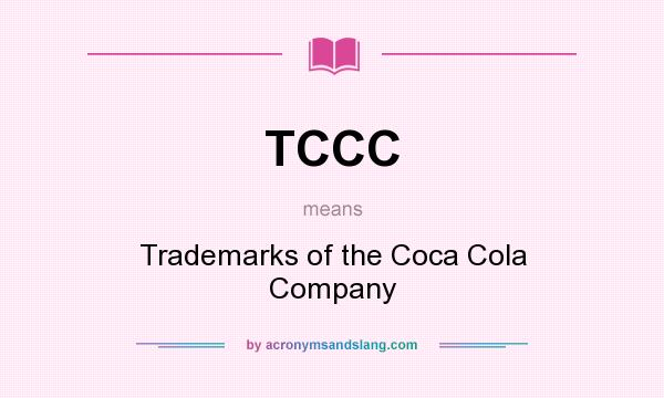 What does TCCC mean? It stands for Trademarks of the Coca Cola Company