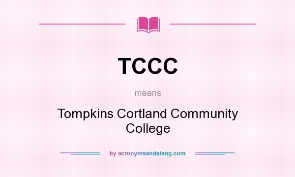 What does TCCC mean? It stands for Tompkins Cortland Community College