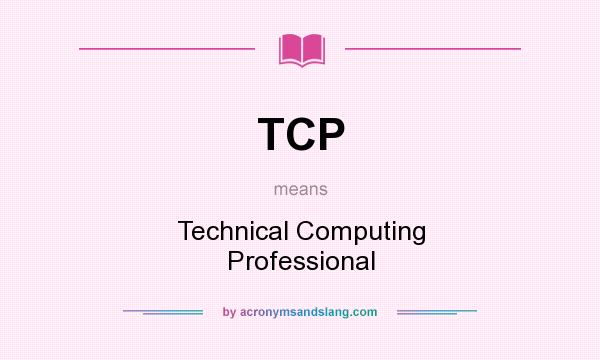 What does TCP mean? It stands for Technical Computing Professional