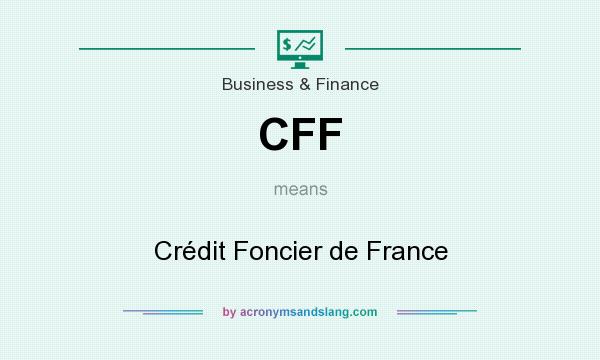 What does CFF mean? It stands for Crédit Foncier de France