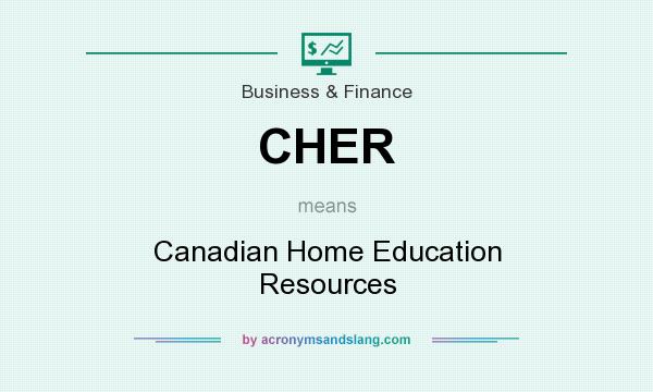 What does CHER mean? It stands for Canadian Home Education Resources