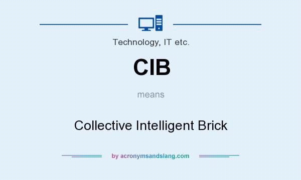 What does CIB mean? It stands for Collective Intelligent Brick