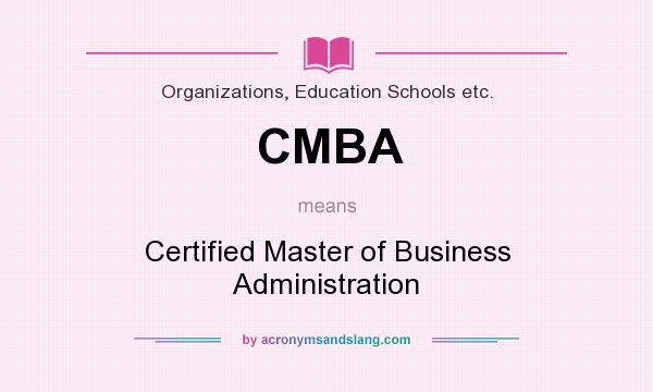 What does CMBA mean? It stands for Certified Master of Business Administration