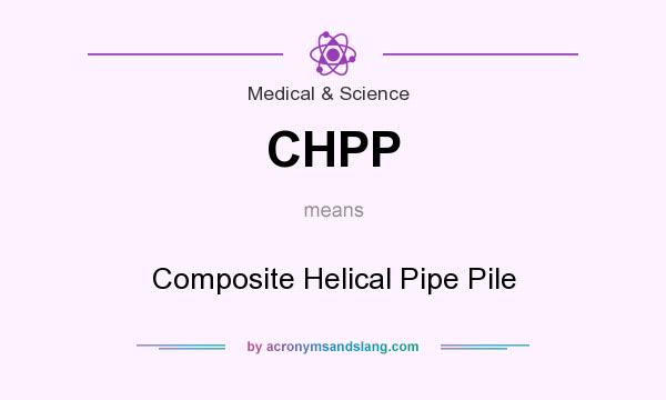 What does CHPP mean? It stands for Composite Helical Pipe Pile